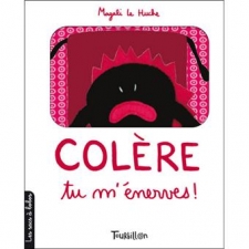 colère, tu m'énerves !