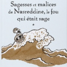 Sagesses et malices de Nasréddine, le fou qui était sage