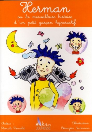 Herman ou la merveilleuse histoire d’un petit garçon hyperactif