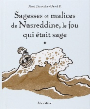 Sagesses et malices de Nasréddine, le fou qui était sage