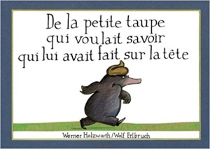 De la petite taupe qui voulait savoir qui lui avait fait sur la tête