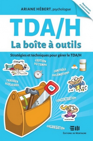 TDA/H La boîte à outil, stratégies et techniques pour gérer le TDA/H